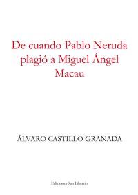 De cuando Pablo Neruda plagió a Miguel Ángel Macau