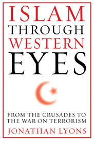 Islam Through Western Eyes: From the Crusades to the War on Terrorism (Hardcover)