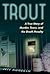 Trout by Jeff Kunerth