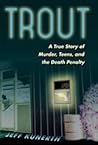 Trout: A True Story of Murder, Teens, and the Death Penalty
