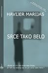 Srce tako belo by Javier Marías Srce tako belo by Javier Marías