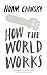 How the World Works