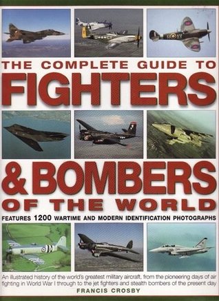 The Complete Guide To Fighters & Bombers of World