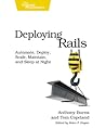 Deploying Rails: Automate, Deploy, Scale, Maintain, and Sleep at Night Deploying Rails: Automate, Deploy, Scale, Maintain, and Sleep at Night