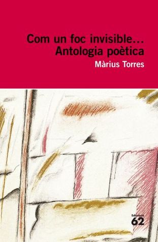 Com un foc invisible... Antologia poètica (Paperback)