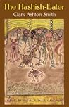 The Hashish-Eater by Clark Ashton Smith
