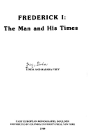 Frederick I: The Man and His Times (East European Monographs series)