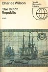 The Dutch Republic and the Civilisation of the Seventeenth Ce... by Charles Henry Wilson