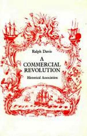 A Commercial Revolution: English Overseas Trade in the Seventeenth and Eighteenth Centuries