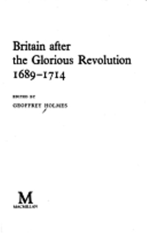 Britain after the Glorious Revolution, 1689-1714 (Problems in Focus)