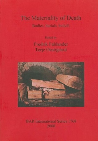 The Materiality of Death: Bodies, Burials, Beliefs (Paperback)
