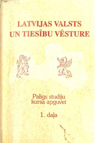 Latvijas Valsts un tiesību vēsture 1. daļa