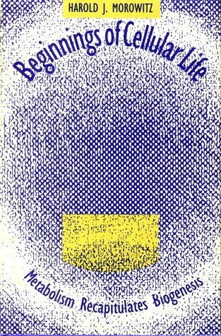 Beginnings of Cellular Life: Metabolism Recapitulates Biogenesis (Bio-Origins Series)