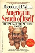 America in Search of Itself: The Making of the President 1956-1980