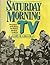 Saturday Morning TV by Gary Grossman