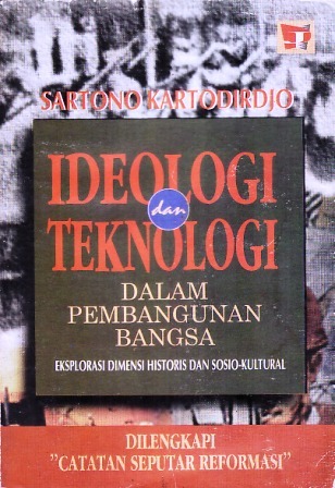 Ideologi dan Teknologi dalam Pembangunan Bangsa: Eksplorasi Dimensi Historis dan Sosio-kultural: Kumpulan Tulisan