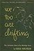 We Too Are Drifting