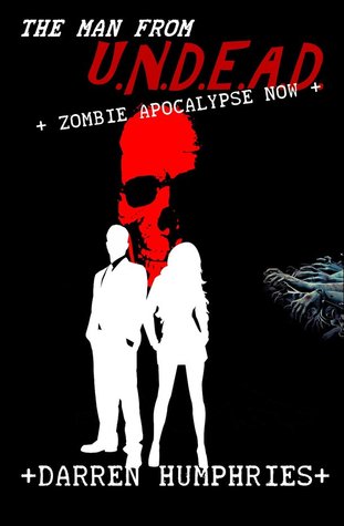 The Man From U.N.D.E.A.D. - Zombie Apocalypse Now (The Man From U.N.D.E.A.D. #2)