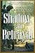 Shadow and Betrayal A Shadow in Summer, a Betrayal in Winter by Daniel Abraham
