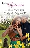The Cop, the Puppy and Me by Cara Colter