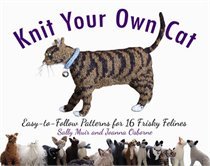 Knit Your Own Cat: Easy-to-Follow Patterns for 16 Frisky Felines (Paperback)