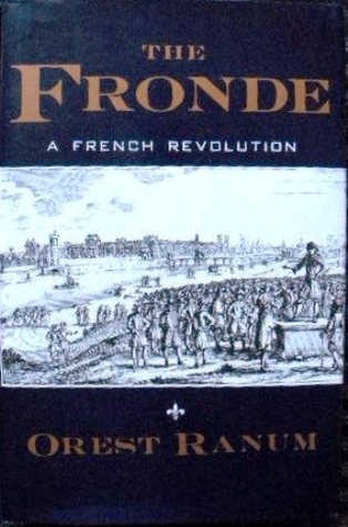 The Fronde: A French Revolution, 1648-1652 (Revolutions in the Modern World series)