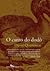 O Canto do Dodô - Biogeografia de ilhas numa era de extinções