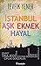 İstanbul Aşk Ekmek Hayal