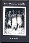 Seven Ghosts and One Other by C.E. Ward