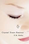 Crystal Tears Forever by T.M. Hobbs