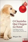 O Cãozinho Que Chegou no Natal by Megan Rix O Cãozinho Que Chegou no Natal by Megan Rix
