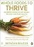 Whole Foods to Thrive: Nutr...