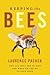Keeping the Bees Why All Bees are at Risk and What We Can Do to Save Them by Laurence Packer