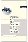 Portrait of the Mother as a Young Woman