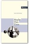 Maybe This Time by Alois Hotschnig