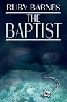 The Baptist by Ruby Barnes The Baptist by Ruby Barnes