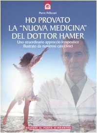 Ho provato la «nuova medicina» del dottor Hamer (Paperback)