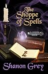 The Shoppe of Spells by Shanon Grey