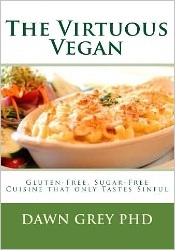 The Virtuous Vegan: Gluten-Free, Sugar-Free Cuisine That Only Tastes Sinful