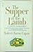The Supper of the Lamb  by Robert Farrar Capon