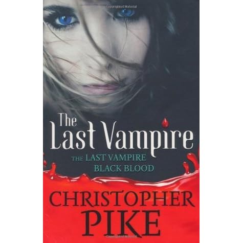 The Last Vampire And Black Blood By Christopher Pike