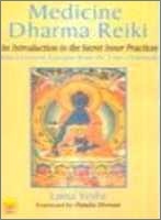 Medicine Dharma Reiki: An Introduction to the Secret Inner Practices, with Extensive Excerpts from Dr. Usui's Journals