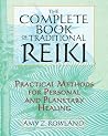 The Complete Book of Traditional Reiki: Practical Methods for Personal and Planetary Healing The Complete Book of Traditional Reiki: Practical Methods for Personal and Planetary Healing