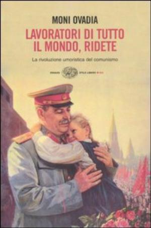 Lavoratori di tutto il mondo, ridete : la rivoluzione umoristica del comunismo