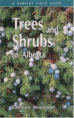 Trees and Shrubs of Alberta: A Habitat Field Guide (Paperback)