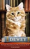 Dewey The Small-Town Library Cat Who Touched the World by Vicki Myron
