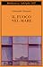 Il fuoco nel mare. Racconti dispersi (1947-1975)