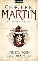 Die Königin der Drachen (Das Lied von Eis und Feuer, #6)