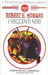 I Veggenti Neri by Robert E. Howard