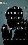 Finding Faithful Elders and Deacons by Thabiti M. Anyabwile